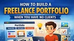 How to Build a Freelance Portfolio When You Have No Clients in 2026? Thumb